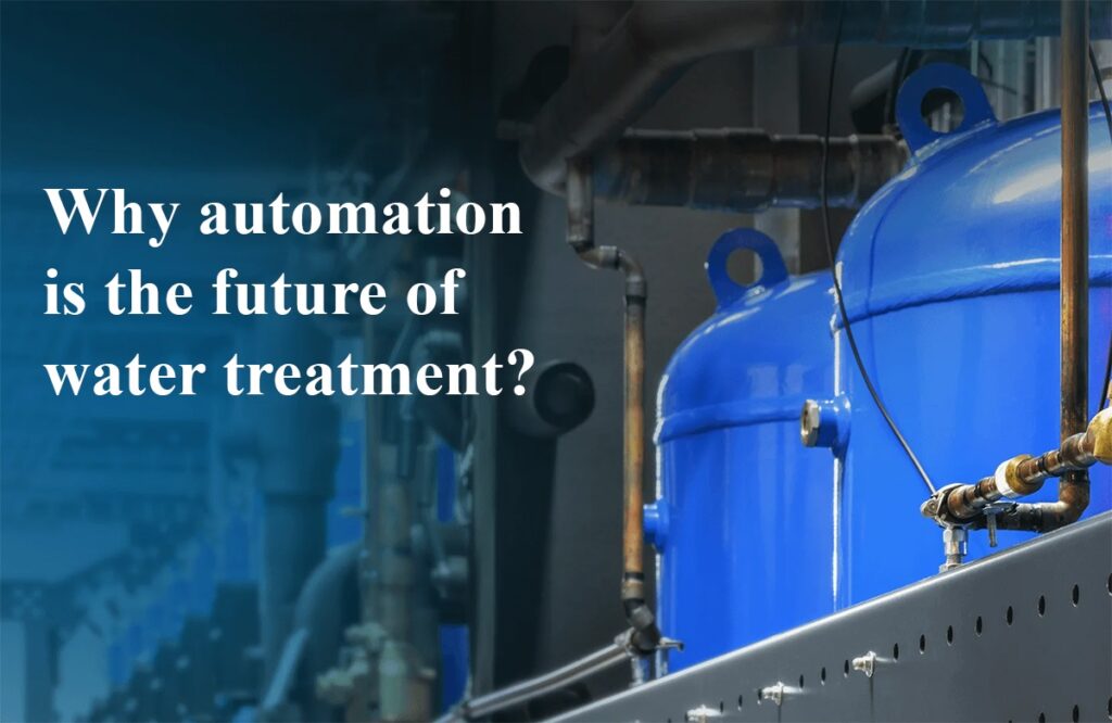 Why automation is the future of water treatment?
